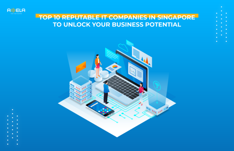 Top 10 Reputable IT Companies in Singapore to Unlock Your Business Potential