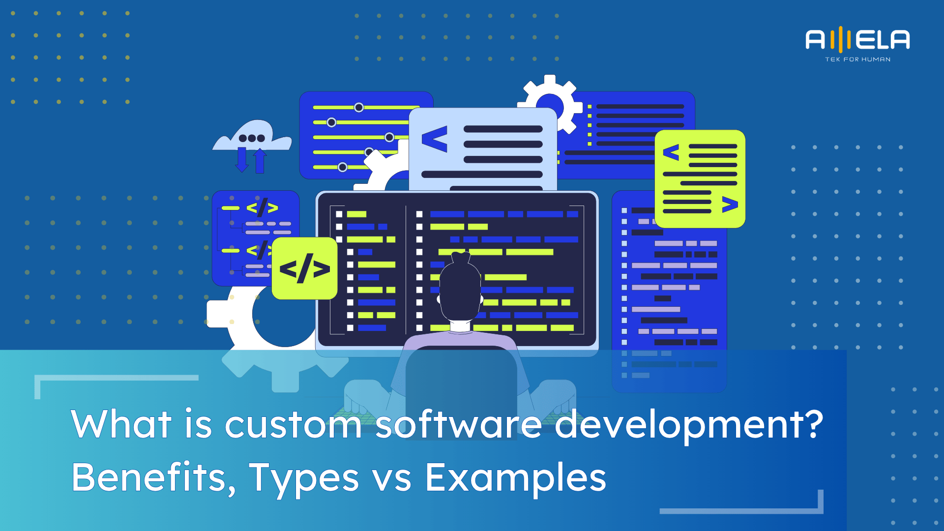 What is Custom Software Development? Benefits, Types, Examples